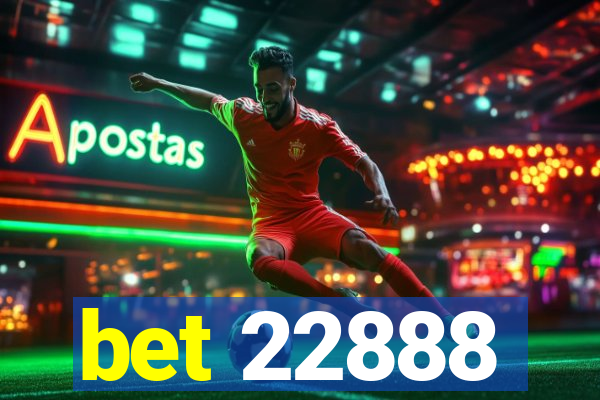 bet 22888